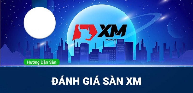 Review mới nhất về sàn XM Việt Nam dành cho trader Việt