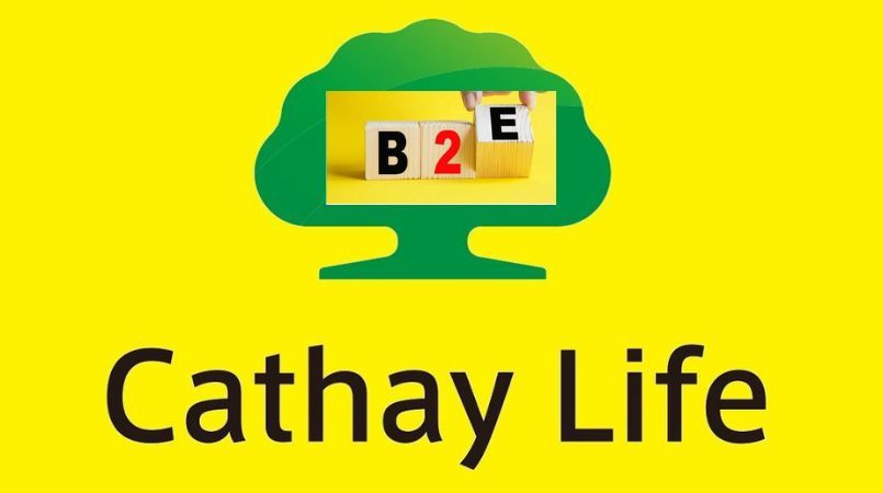 B2E Cathay Life là gì?
